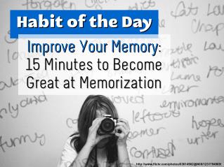 Improve Your Memory: 15 Minutes to Become Great at Memorization (Habit of the Day)