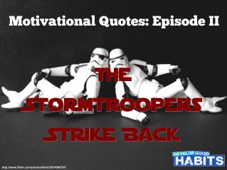 Motivational Quotes: Episode II – The Stormtroopers Strike Back