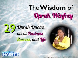 The Wisdom of Oprah Winfrey: 29 Oprah Quotes about Business, Success and Life