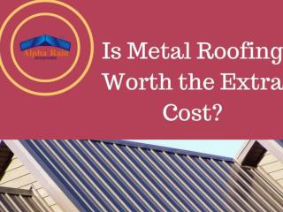 Is Metal Roofing Worth the Extra Cost?