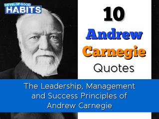 10 Andrew Carnegie Quotes: The Leadership, Management and Success Principles of Andrew Carnegie