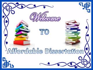Affordable Dissertation - Premium Dissertation Writing Services Available
