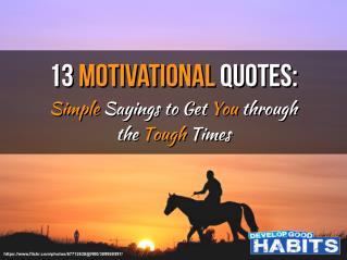13 Motivational Quotes: Simple Sayings to Get You through the Tough Times