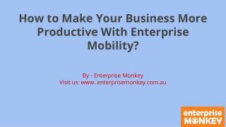 How to Make Your Business More Productive With Enterprise Mobility?