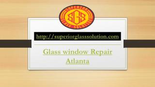 Best window glass repair Atlanta GA - Superiorglasssolution.com