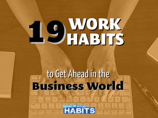 19 Work Habits to Get Ahead in the Business World