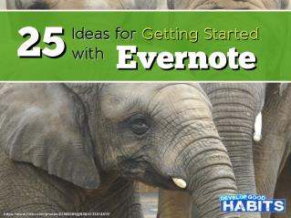 25 Ideas for Getting Started with #Evernote