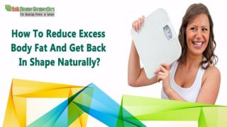 How To Reduce Excess Body Fat And Get Back In Shape Naturally?