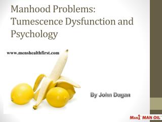 Manhood Problems: Tumescence Dysfunction and Psychology