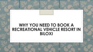 Why You Need to Book a Recreational Vehicle Resort in Biloxi