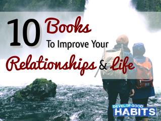10 Books to Improve Your Relationships and Life