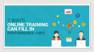 7 Ways Online Training Can Fill In Performance Gaps