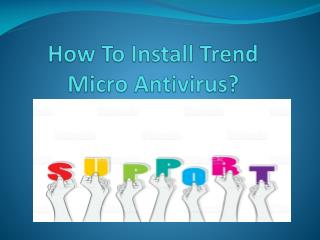 Contact the TREND MICRO Support Team to Get Support on Installation