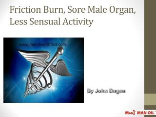 Friction Burn, Sore Male Organ, Less Sensual Activity