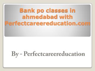 Bank po classes in ahmedabad with Perfectcareereducation.com