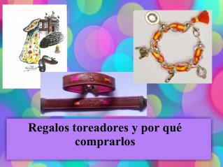 Regalos toreadores y por qué comprarlos