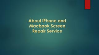 About iPhone and Macbook Screen Repair Service