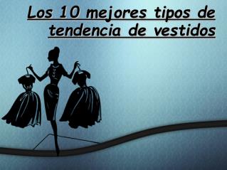 Los 10 mejores tipos de tendencia de vestidos