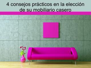 4 consejos prácticos en la elección de su mobiliario casero