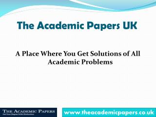 The Academic Papers UK - Your Academic Problems Solver