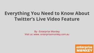 Everything You Need to Know About Twitter’s Live Video Feature