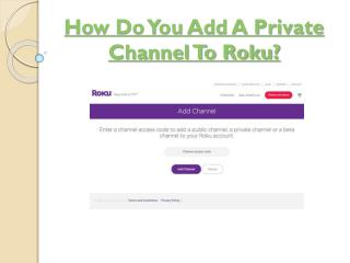 How Do You Add A Private Channel To Roku?