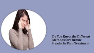 Do You Know the Different Methods for Chronic Headache Pain Treatment
