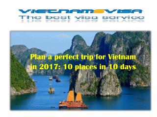 Plan a perfect trip for Vietnam in 2017: 10 places in 10 days