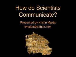 How do Scientists Communicate?