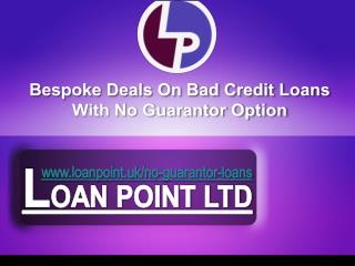 Bespoke Deals on Bad Credit Loans with No Guarantor Option
