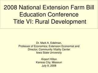 2008 National Extension Farm Bill Education Conference Title VI: Rural Development