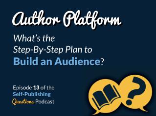 1 of 20 SPQ 013: Author Platform - What’s the Step-By-Step Plan to Build an Audience?