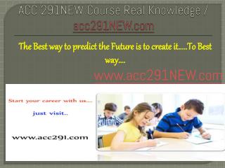 ACC 291NEW Course Real Knowledge / acc291NEW dotcom