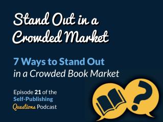SPQ 021: 7 Ways to Stand Out in a Crowded Book Market