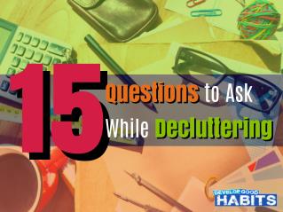 15 Questions to Ask While Decluttering