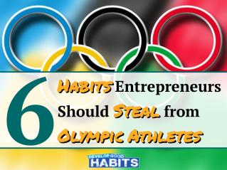 6 Habits Entrepreneurs Should Steal From Olympic Athletes