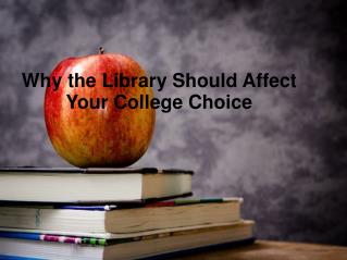 Why the Library Should Affect Your College Choice