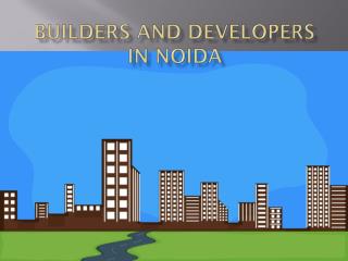 Builders and Developers in Noida