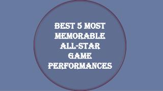 Best 5 most memorable All-Star game performances