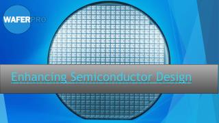 Enhancing Semiconductor Design