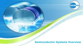 Semiconductor Systems Overview