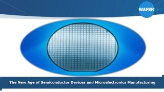 The New Age of Semiconductor Devices and Microelectronics Manufacturing