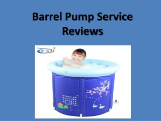 Barrel Pump Service Reviews