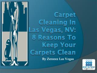 Carpet Cleaning In Las Vegas, NV: 8 Reasons To Keep Your Carpets Clean