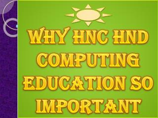 Why Hnc Hnd Computing Education So Important