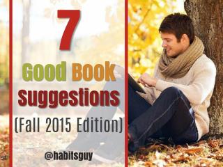 7 Good Book Suggestions (Fall 2015 Edition)