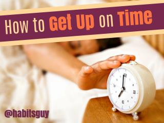 How to Get Up on Time