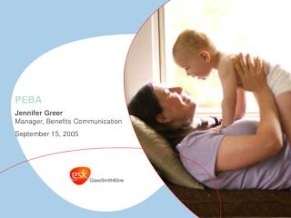 PEBA Jennifer Greer Manager, Benefits Communication September 15, 2005
