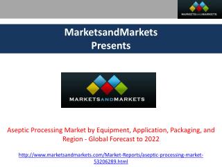 Aseptic Processing Market - Global Forecast to 2022