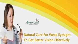 Natural Cure For Weak Eyesight To Get Better Vision Effectively
